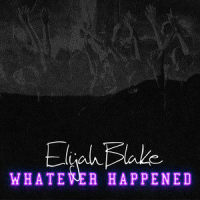 Whatever Happened_Elijah Blake