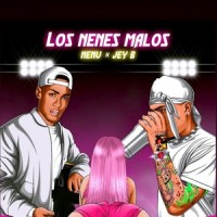 nenes malos_Jeyb Music,Carlitos Rossy,Jay Wheeler,Nenu,Jhay Cortez,Gotay El Autentiko