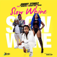 Slow Whine_Jimmy 2Timez,Demetri,Fatboy SSE,Spice