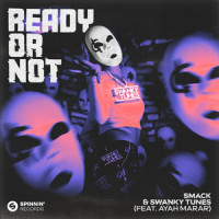 Ready Or Not(feat. Ayah Marar)_SMACK,Swanky Tunes,Ayah Marar