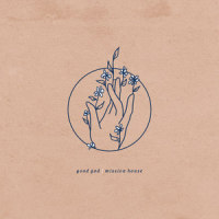 Good God_Mission House,Jess Ray,Taylor Leonhardt,Leslie Jordan
