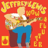 Wow & Flutter_Jeffrey Lewis
