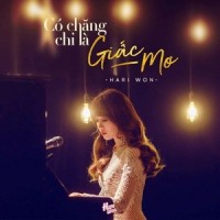 Có Chăng Chỉ Là Giấc Mơ_Hari Won