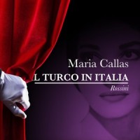 Il Turco In Italia, Act I, Scene 2: "Siete Turchi" (Fiorilla, Selim, Geronio, Narciso)_Orchestra e Coro del Teatro alla Scala di Milano,Gianandrea Gavazzeni,Maria Callas,Nicola Rossi-Lemeni