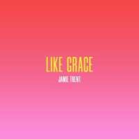Like Grace_Jamie Trent