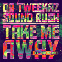 Take Me Away_Da Tweekaz,Sound Rush,Ruby Prophet