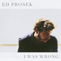 I Was Wrong_Ed Prosek