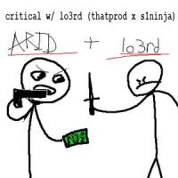 critical_Arid,Lo3rd,S1NINJA,Liam Weatherly,thatprod