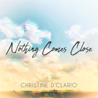 Nothing Comes Close_Christine D'Clario