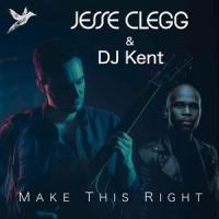 Make This Right (feat. DJ Kent)_Jesse Clegg,DJ Kent