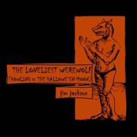 The Loneliest Werewolf(Howling at the Halloween Moon)_Jim Jackson