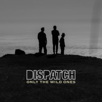 Only the Wild Ones_Dispatch,Peter Francis Heimbold,Chad Stokes Urmston,Bradley Joseph Corrigan