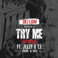 Try Me Remix_Dej Loaf,Jeezy,T.I.