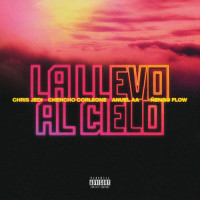 La Llevo Al Cielo_Chris Jedi,Anuel AA,Chencho Corleone,Ñengo Flow