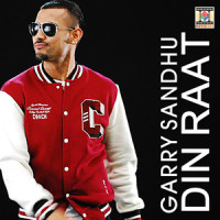 Din Raat_Garry Sandhu,Roach Killa,DJ Dips