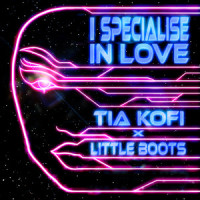 I Specialise In Love_Tia Kofi,Little Boots