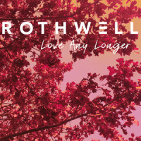 Love Any Longer_Rothwell