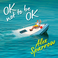 OK not to be OK_Alex Sparrow
