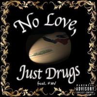 No Love, Just Drugs (feat. FMV)_Kevin Ross,Fmv