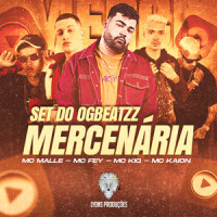 SET DO OGBEATZZ: Mercenária_OGBEATZZ,MC Malle,Fey,KIQ,MC Kaion