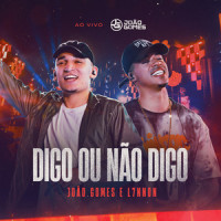 Digo ou Não Digo_João Gomes,L7nnon