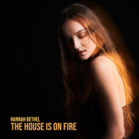The House Is on Fire_Hannah Bethel