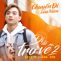 Chuyến Đi Của Năm (Đi Để Trở Về 2)_Soobin Hoàng Sơn
