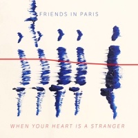 When Your Heart Is A Stranger_Friends In Paris