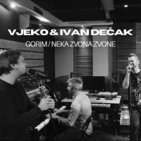 Gorim / Neka zvona zvone_Vjeko,Ivan Decak