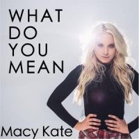 What Do You Mean_Macy Kate