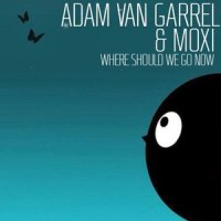 Where Should We Go Now_Adam Van Garrel,Moxi
