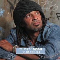Ca Me Regarde_Yannick Noah