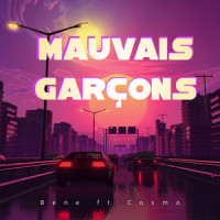 Mauvais Garçons_Bene,Cosmo