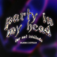 party in my head (ur not invited)_Alaina Castillo,Sam Roman
