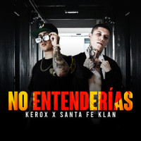 No Entenderias_kerox,Santa Fe Klan