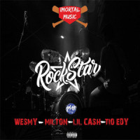 Rock Star_Imortal Music,Wesmy,Milton,Lil Cash,Tio Edy,Edmilson Gaspar