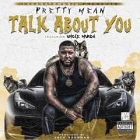 Talk About You(feat. Uncle Murda)_Pretty Mean,Uncle Murda