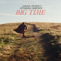 Big Time_Angel Olsen,Sturgill Simpson