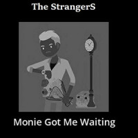 Monie got me waiting_The Strangers