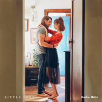 Little Love_Robbie Miller,Matt Corby,Alex Henriksson