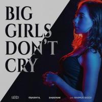 Big Girls Don't Cry (with Rasmus Gozzi)_LuXci,Vargenta,Engstrom,Rasmus Gozzi