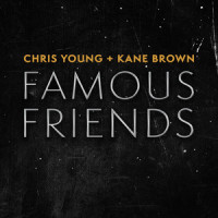 Famous Friends_Chris Young,Kane Brown