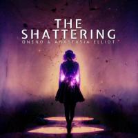 The Shattering (feat. Anastasia Elliot)_ONENO,Anastasia Elliot