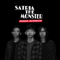 Jangan Berakhir_Satria The Monster