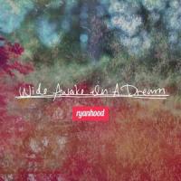 Wide Awake in a Dream_Ryanhood,Cameron Hood,Ryan David Green