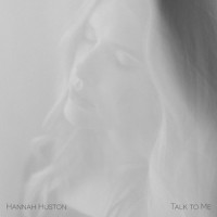 Talk to Me_Hannah Huston