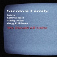 We Should All Unite_Nicolosi Family,Stanley Jordan,Gregg Kofi Brown,Eumir Deodato
