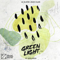 Green Light(feat. Kate Wild)_AC Slater,Bleu Clair,Kate Wild