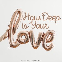 How Deep Is Your Love_Casper Esmann