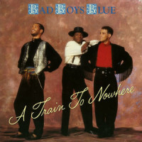 A Train To Nowhere_Bad Boys Blue